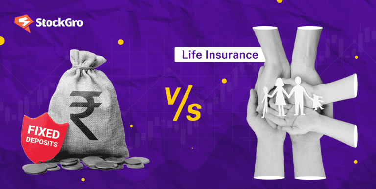 Fixed deposit vs Life insurance: Which is better