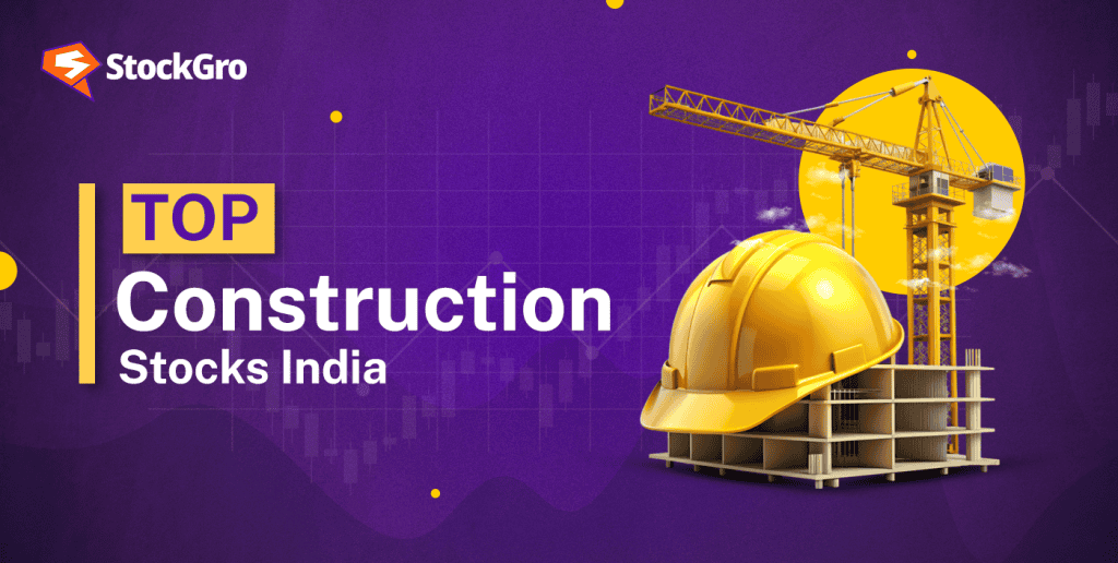 Top Construction Stocks to Invest in India